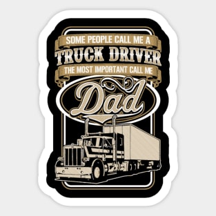 Some people call me a truck driver - the most important call me dad Sticker